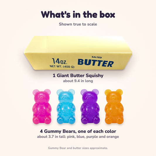 What's in the box, shown true to scale: 1 Giant Butter Squishy, about 9.4 in long, and 4 NeeDoh Gummy Bears, about 3.7 in tall, one each in pink, blue, purple and orange.