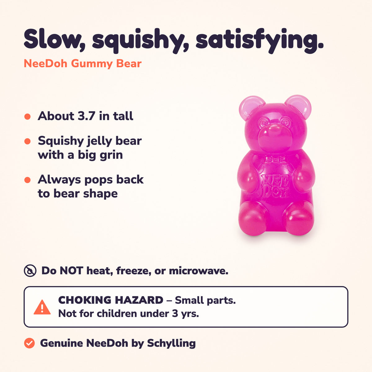 Gummy Bear info card: about 3.7 in tall, squishy jelly bear with a big grin, pops back to bear shape. Do not heat, freeze or microwave. Choking hazard: small parts, not for children under 3. Genuine NeeDoh by Schylling.