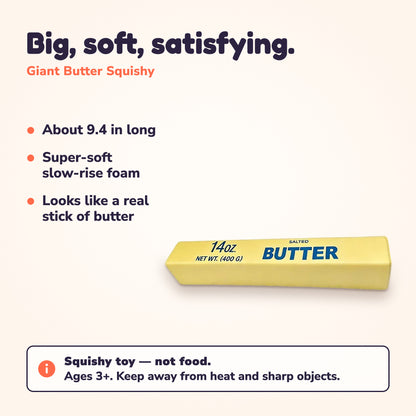 Giant Butter Squishy info card: about 9.4 in long, super-soft slow-rise foam, looks like a real stick of butter. Squishy toy, not food. Ages 3+. Keep away from heat and sharp objects.